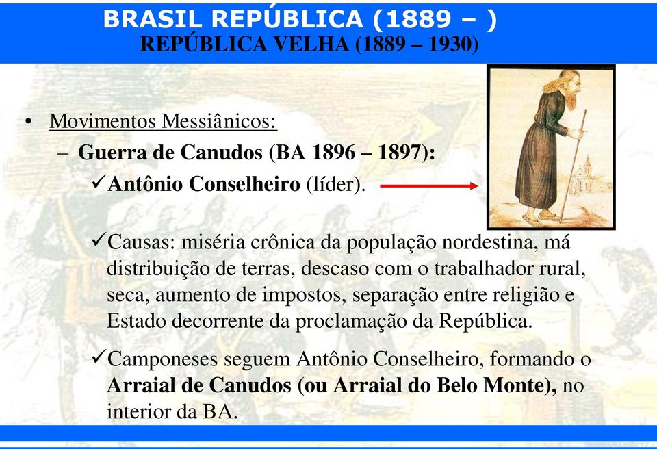 rural, seca, aumento de impostos, separação entre religião e Estado decorrente da proclamação da