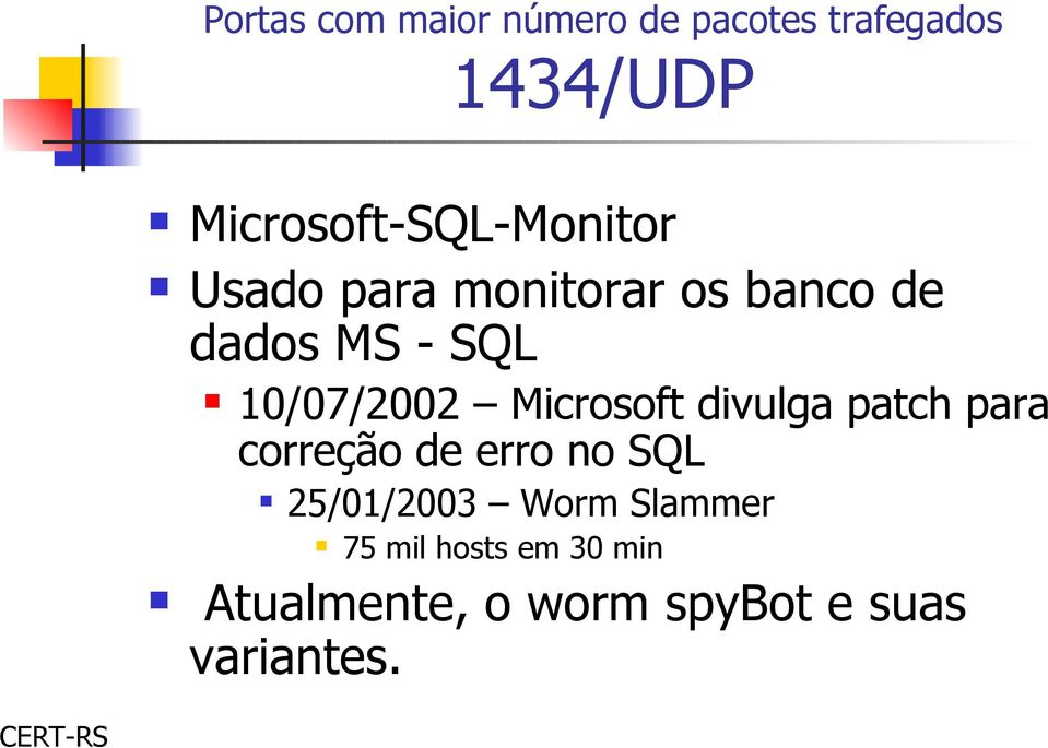 para correção de erro no SQL 25/01/2003 Worm Slammer 75