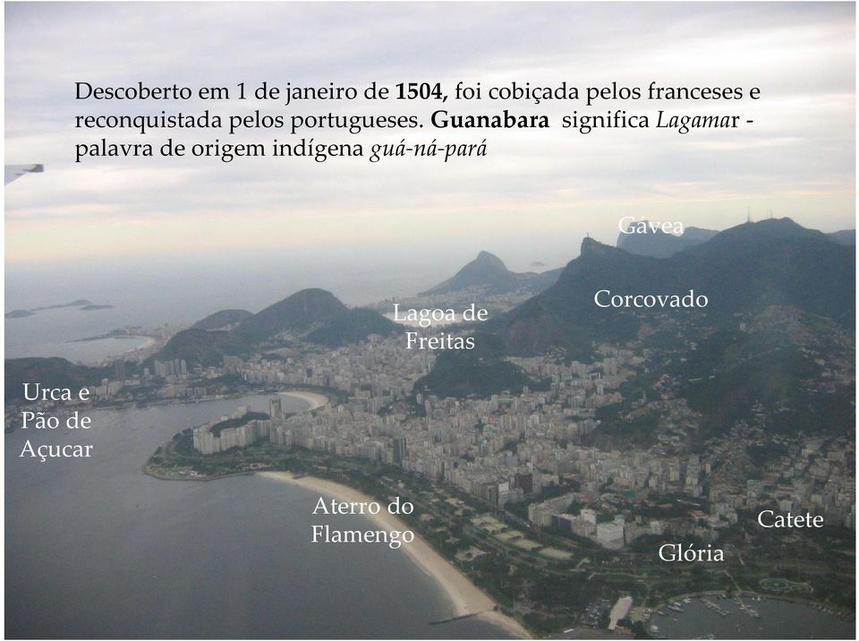 Guanabara significa Lagamar - palavra de origem indígena