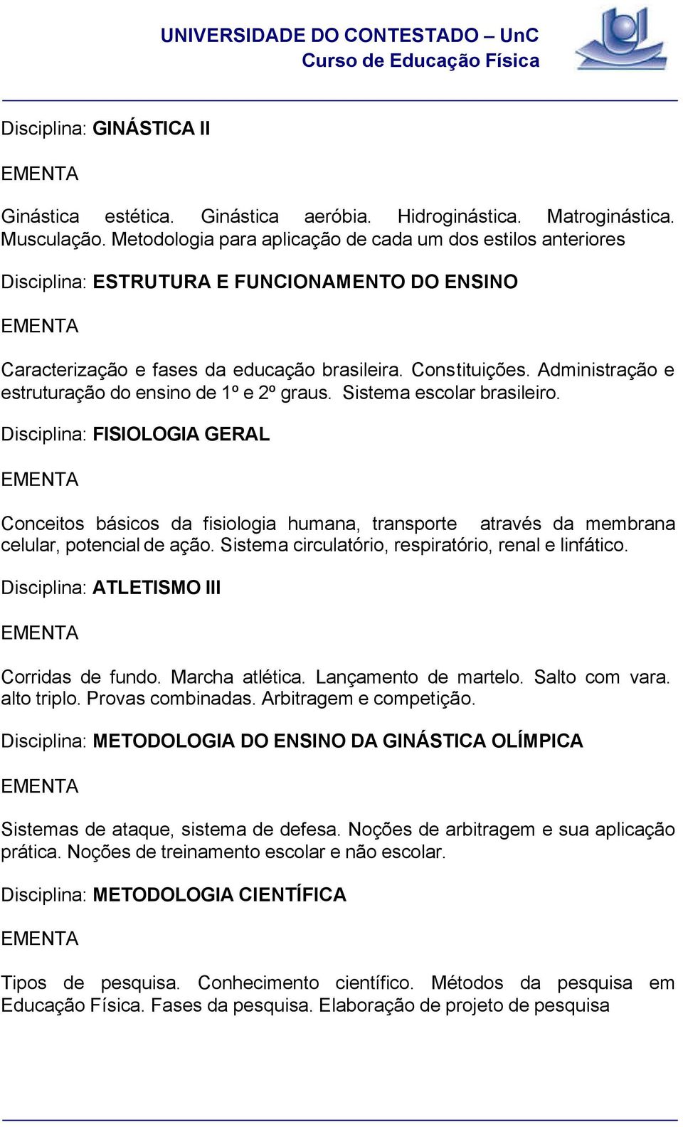 Administração e estruturação do ensino de 1º e 2º graus. Sistema escolar brasileiro.