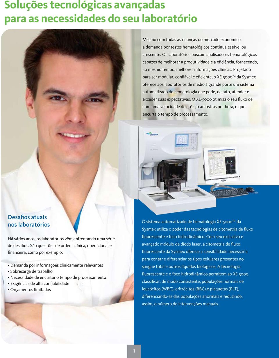 Projetado para ser modular, confiável e eficiente, o XE-5000 da Sysmex oferece aos laboratórios de médio à grande porte um sistema automatizado de hematologia que pode, de fato, atender e exceder