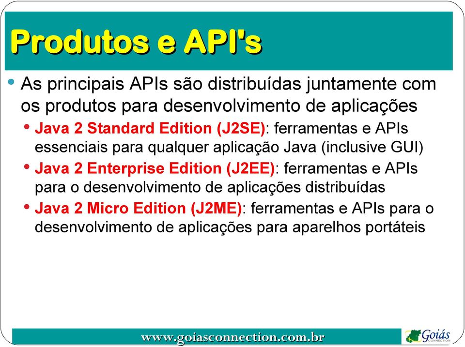 (inclusive GUI) Java 2 Enterprise Edition (J2EE): ferramentas e APIs para o desenvolvimento de aplicações