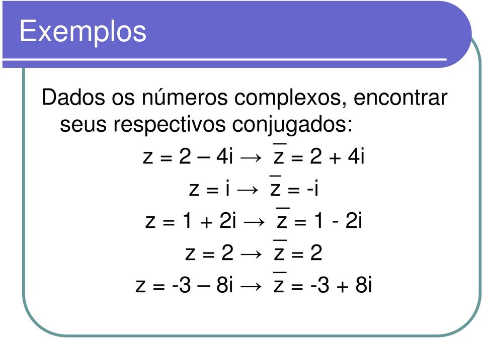 respectvos conjugados: z 4