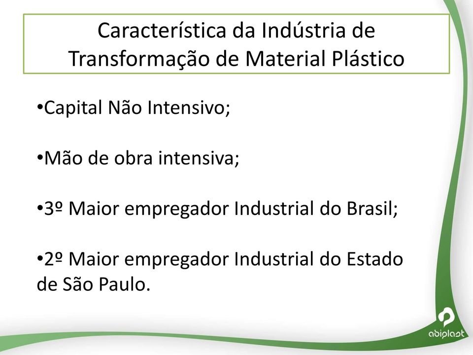 obra intensiva; 3º Maior empregador Industrial do