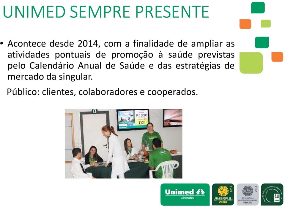 previstas pelo Calendário Anual de Saúde e das estratégias