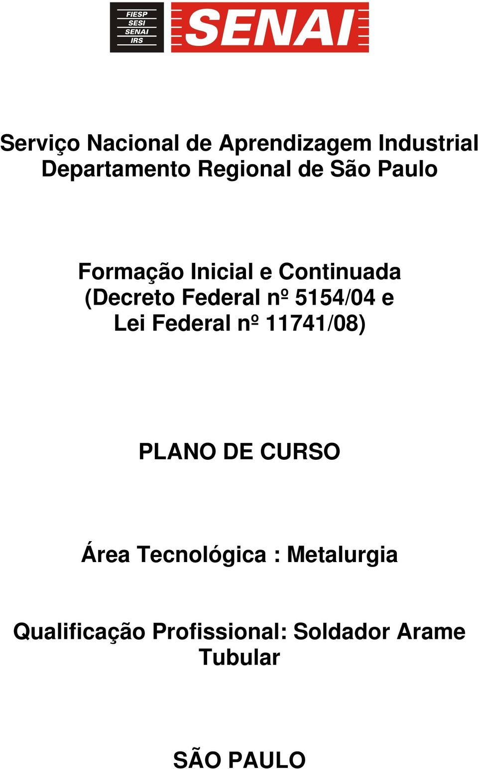 5154/04 e Lei Federal nº 11741/08) PLANO DE CURSO Área Tecnológica