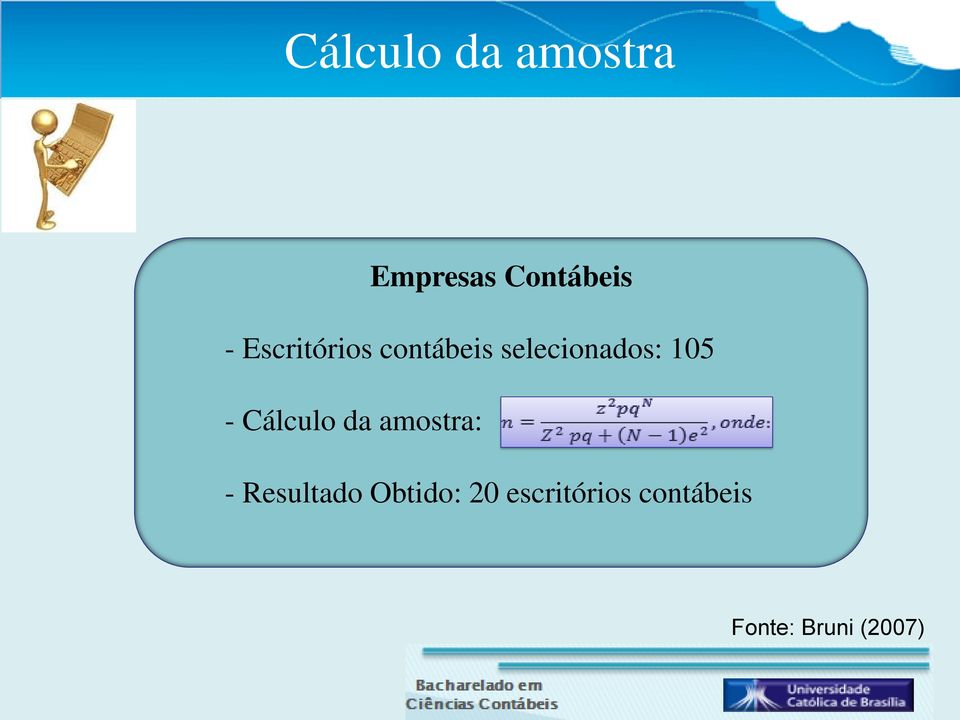 Cálculo da amostra: - Resultado Obtido: