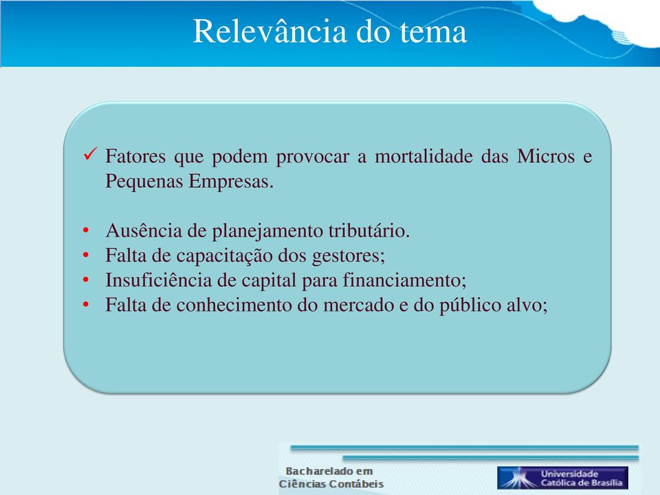 Falta de capacitação dos gestores; Insuficiência de capital para