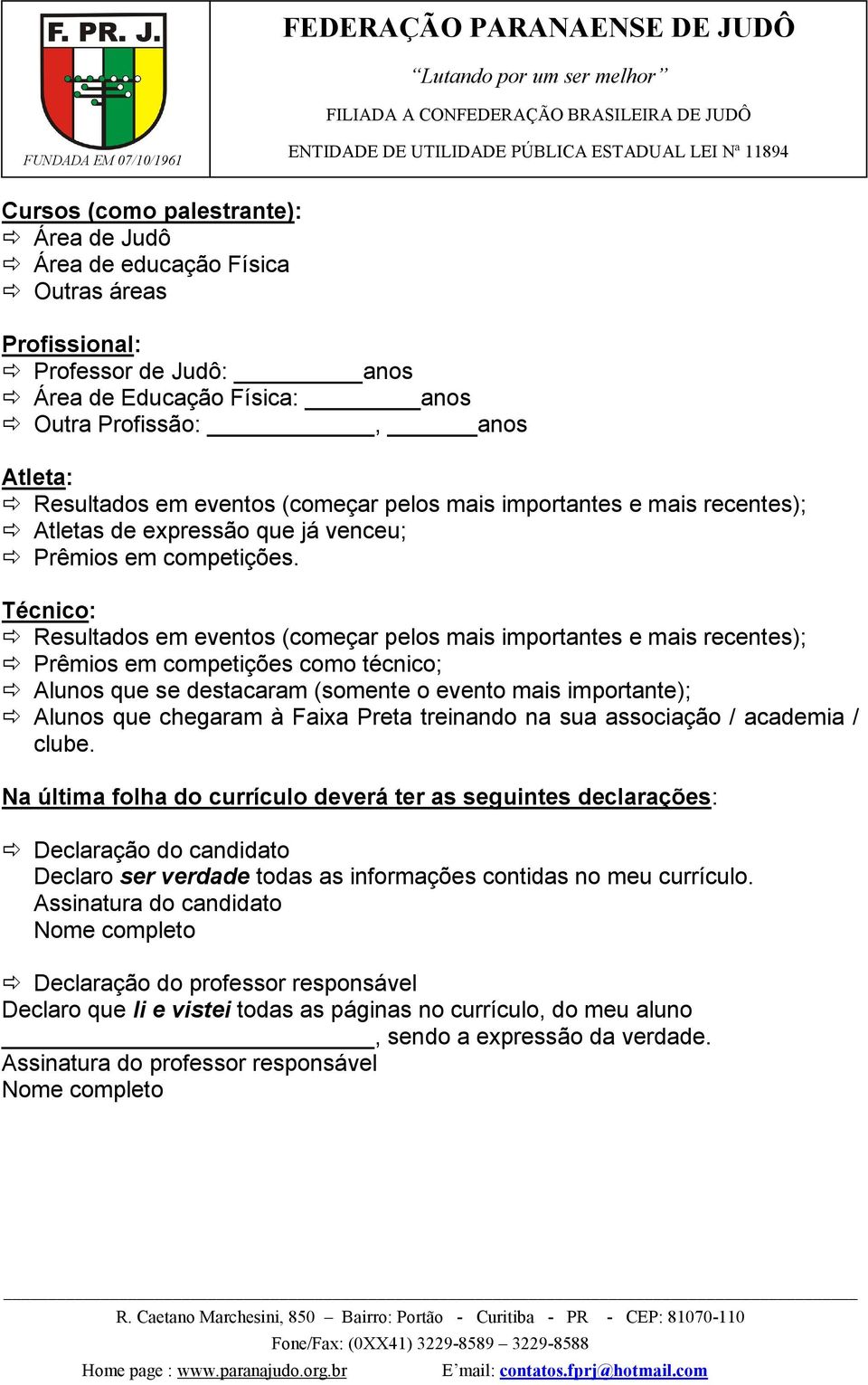 Técnico: Resultados em eventos (começar pelos mais importantes e mais recentes); Prêmios em competições como técnico; Alunos que se destacaram (somente o evento mais importante); Alunos que chegaram