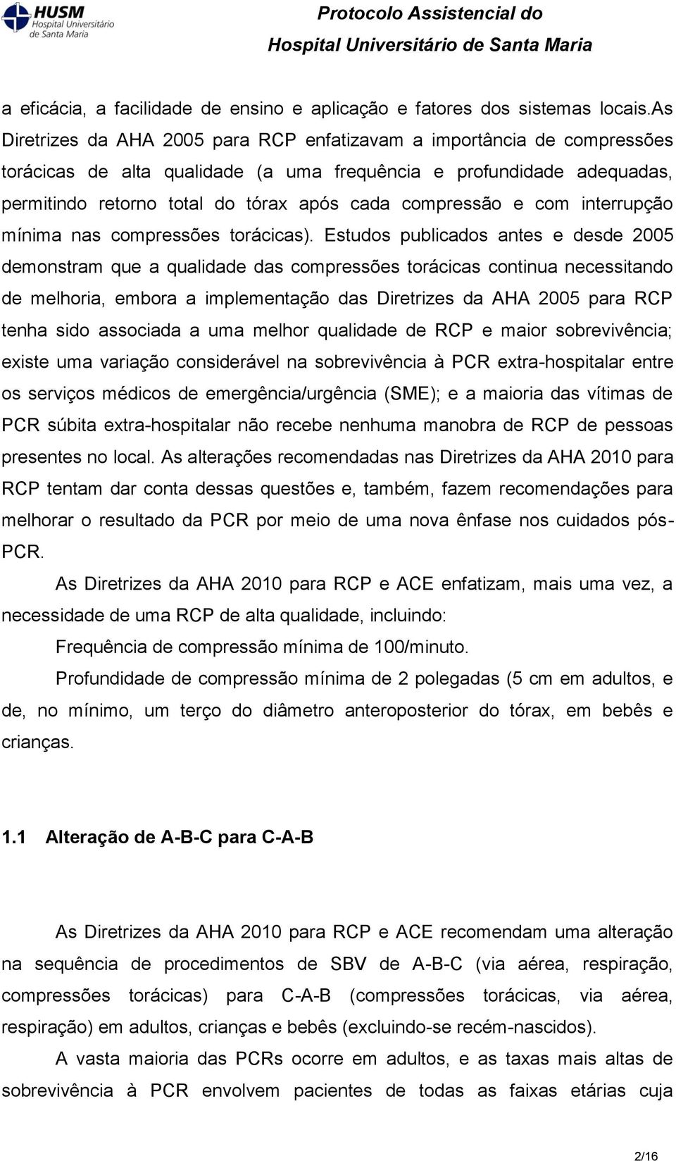 compressão e com interrupção mínima nas compressões torácicas).