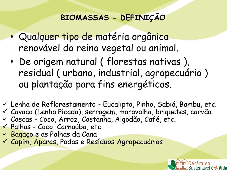 Lenha de Reflorestamento - Eucalipto, Pinho, Sabiá, Bambu, etc.