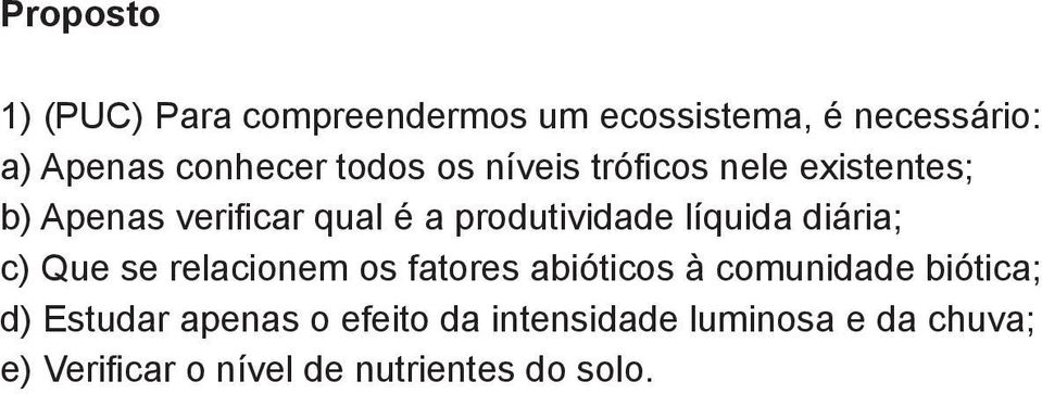 líquida diária; c) Que se relacionem os fatores abióticos à comunidade biótica; d)