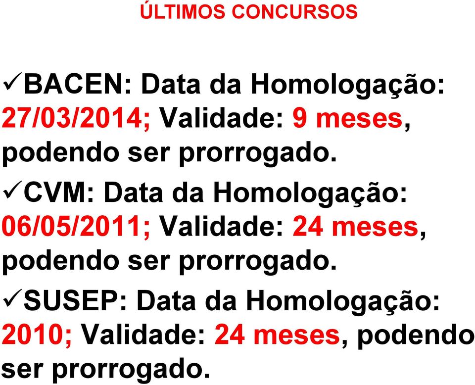 CVM: Data da Homologação: 06/05/2011; Validade: 24 meses,