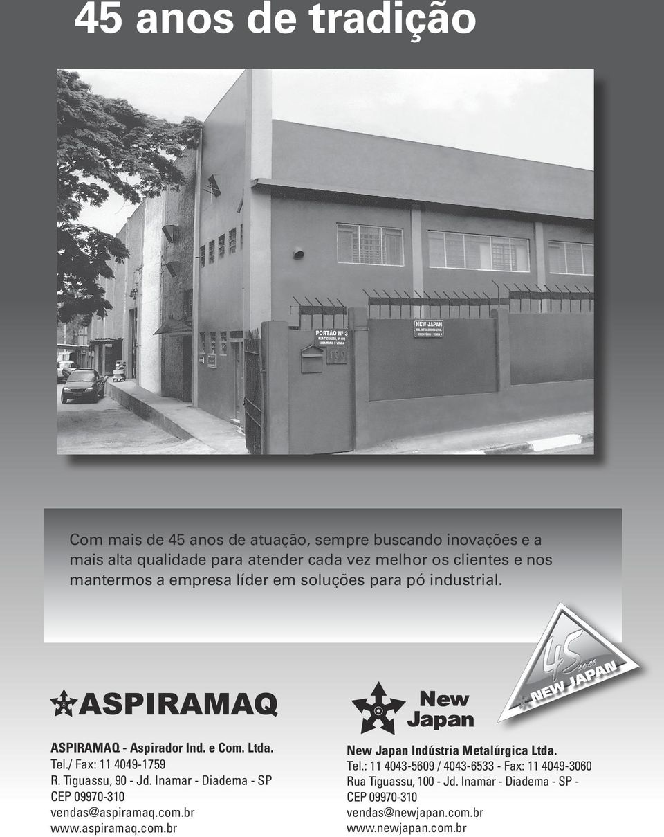 Tiguassu, 90 - Jd. Inamar - Diadema - SP CEP 09970-310 vendas@aspiramaq.com.br www.aspiramaq.com.br New Japan Indústria Metalúrgica Ltda. Tel.