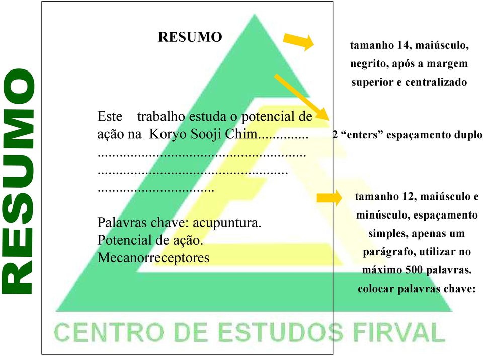 Mecanorreceptores tamanho 14, maiúsculo, negrito, após a margem superior e centralizado 2