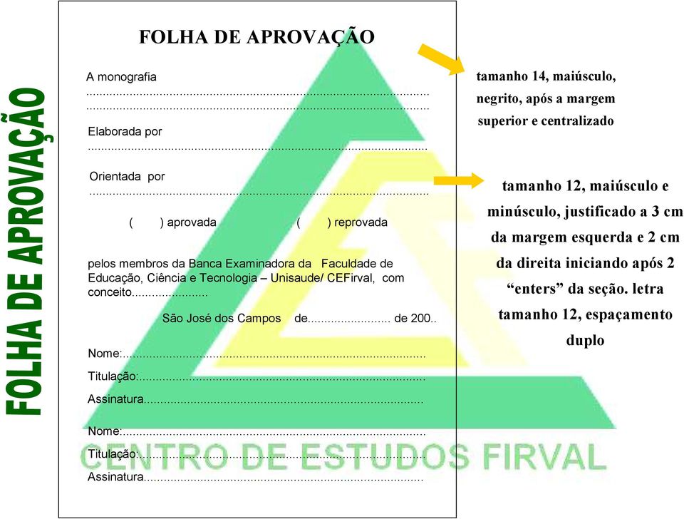 conceito... São José dos Campos de... de 200.. Nome:.