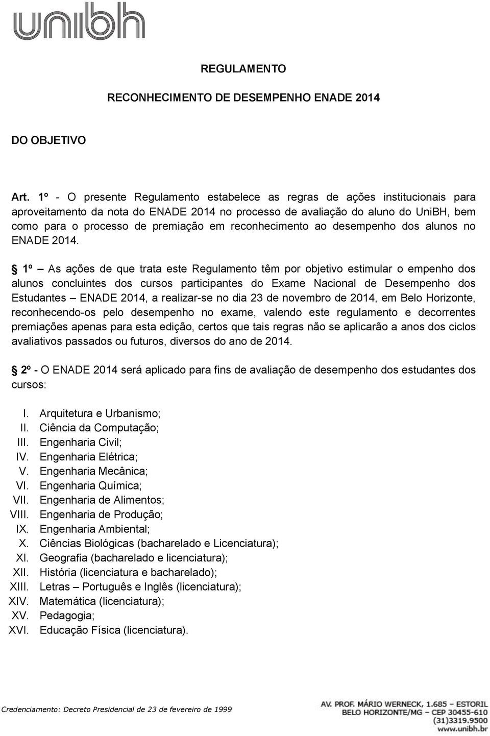 reconhecimento ao desempenho dos alunos no ENADE 2014.