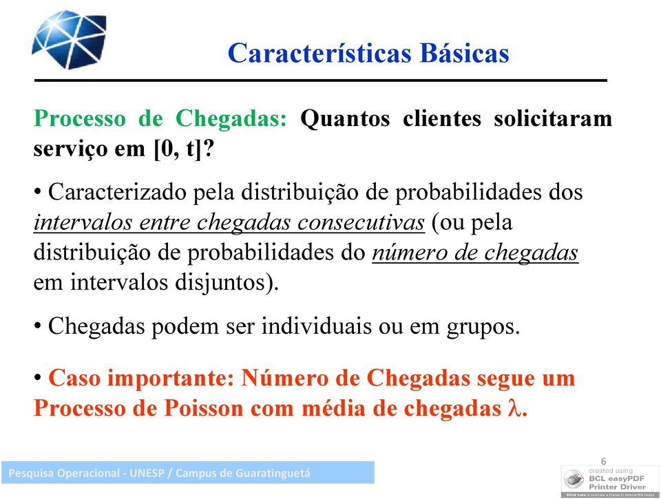 distribuição de probabilidades do úmero de chegadas em itervalos disjutos).