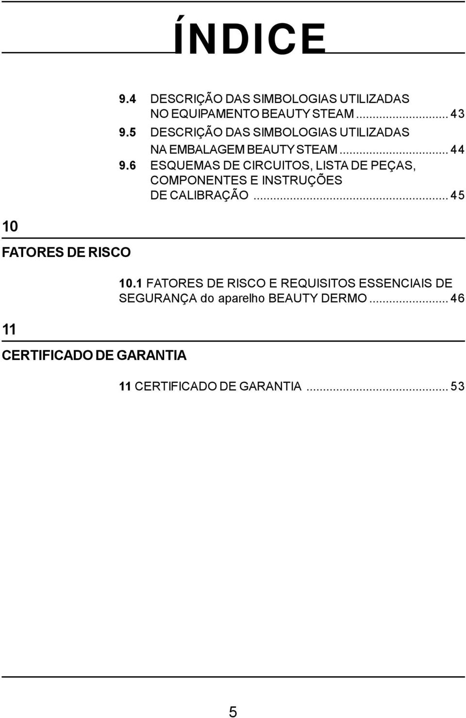 6 ESQUEMAS DE CIRCUITOS, LISTA DE PEÇAS, COMPONENTES E INSTRUÇÕES DE CALIBRAÇÃO.