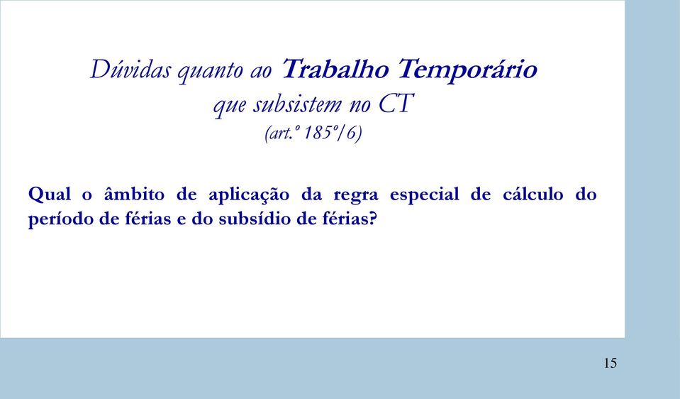 º 185º/6) Qual o âmbito de aplicação da