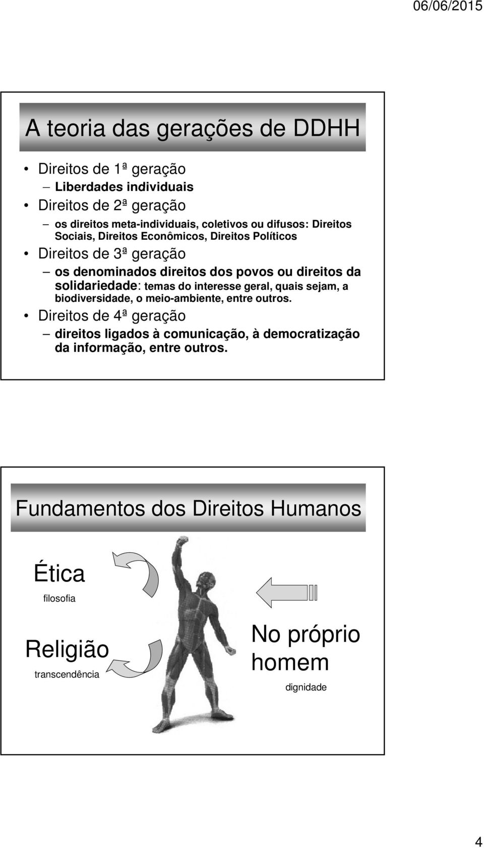 solidariedade: temas do interesse geral, quais sejam, a biodiversidade, o meio-ambiente, entre outros.