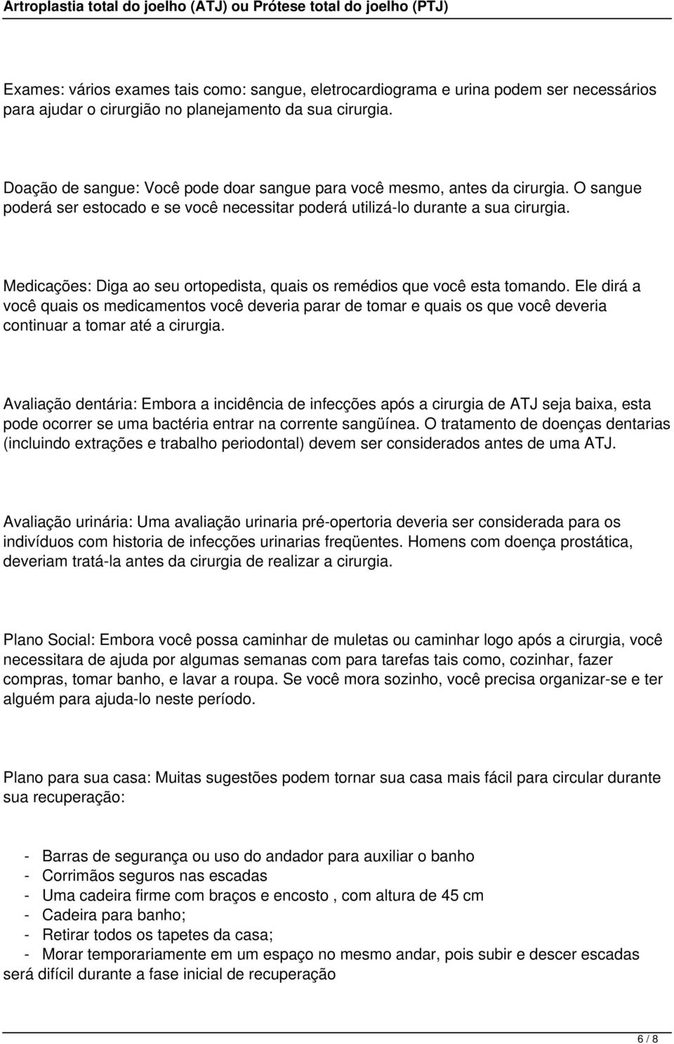 Medicações: Diga ao seu ortopedista, quais os remédios que você esta tomando.