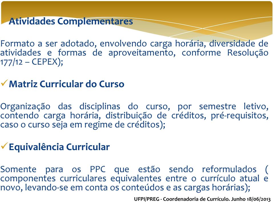 distribuição de créditos, pré-requisitos, caso o curso seja em regime de créditos); Equivalência Curricular Somente para os PPC que estão