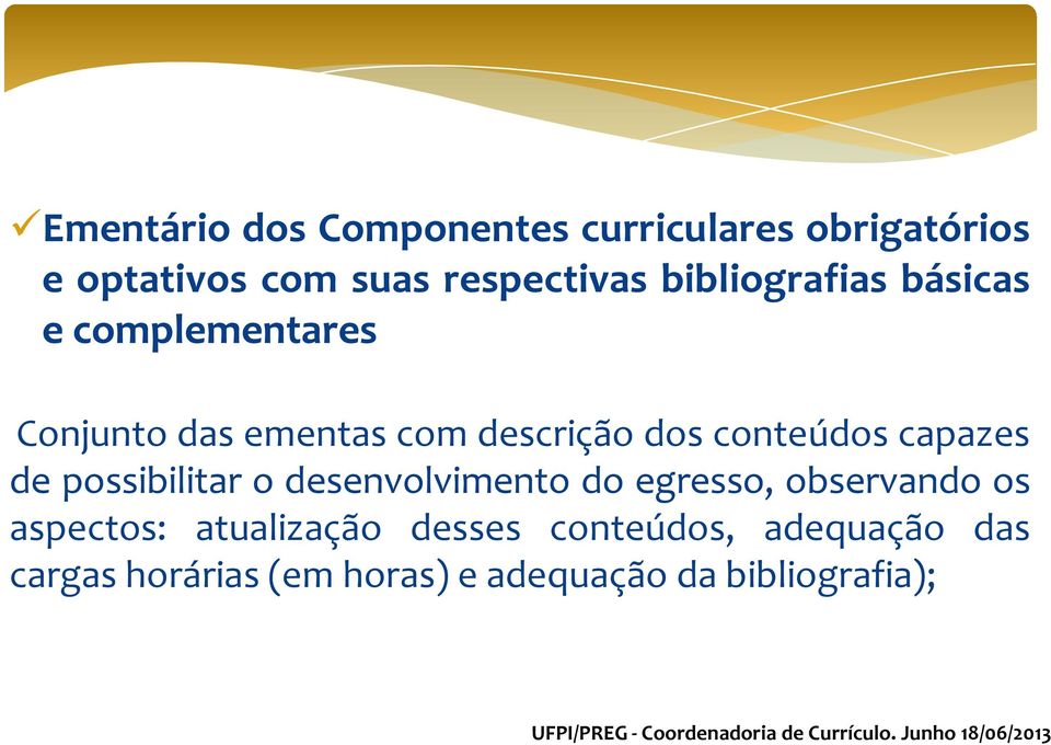 capazes de possibilitar o desenvolvimento do egresso, observando os aspectos: