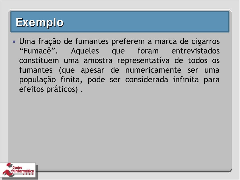 representativa de todos os fumantes (que apesar de numericamente