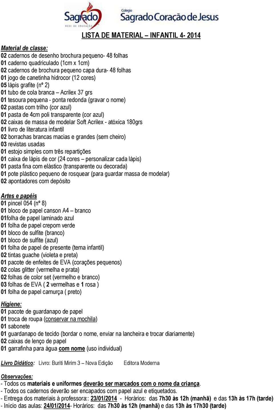 (cor azul) 02 caixas de massa de modelar Soft Acrilex - atóxica 180grs 02 borrachas brancas macias e grandes (sem cheiro) 03 revistas usadas 01 caixa de lápis de cor (24 cores personalizar cada