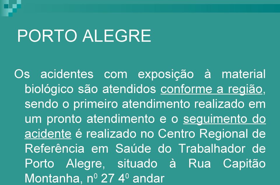 atendimento e o seguimento do acidente é realizado no Centro Regional de