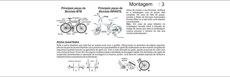 : Em caso de peça faltando na embalagem lacrada retire a etiqueta do código de barras que está na embalagem (vamos precisar o número do lote que consta nesta etiqueta).