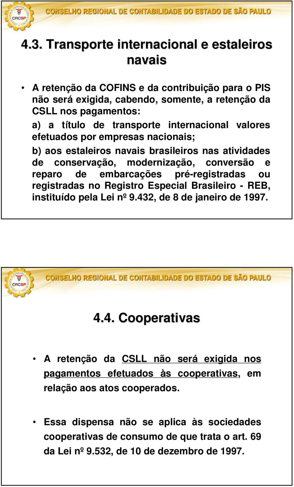 pré-registradas ou registradas no Registro Especial Brasileiro - REB, instituído pela Lei nº 9.43