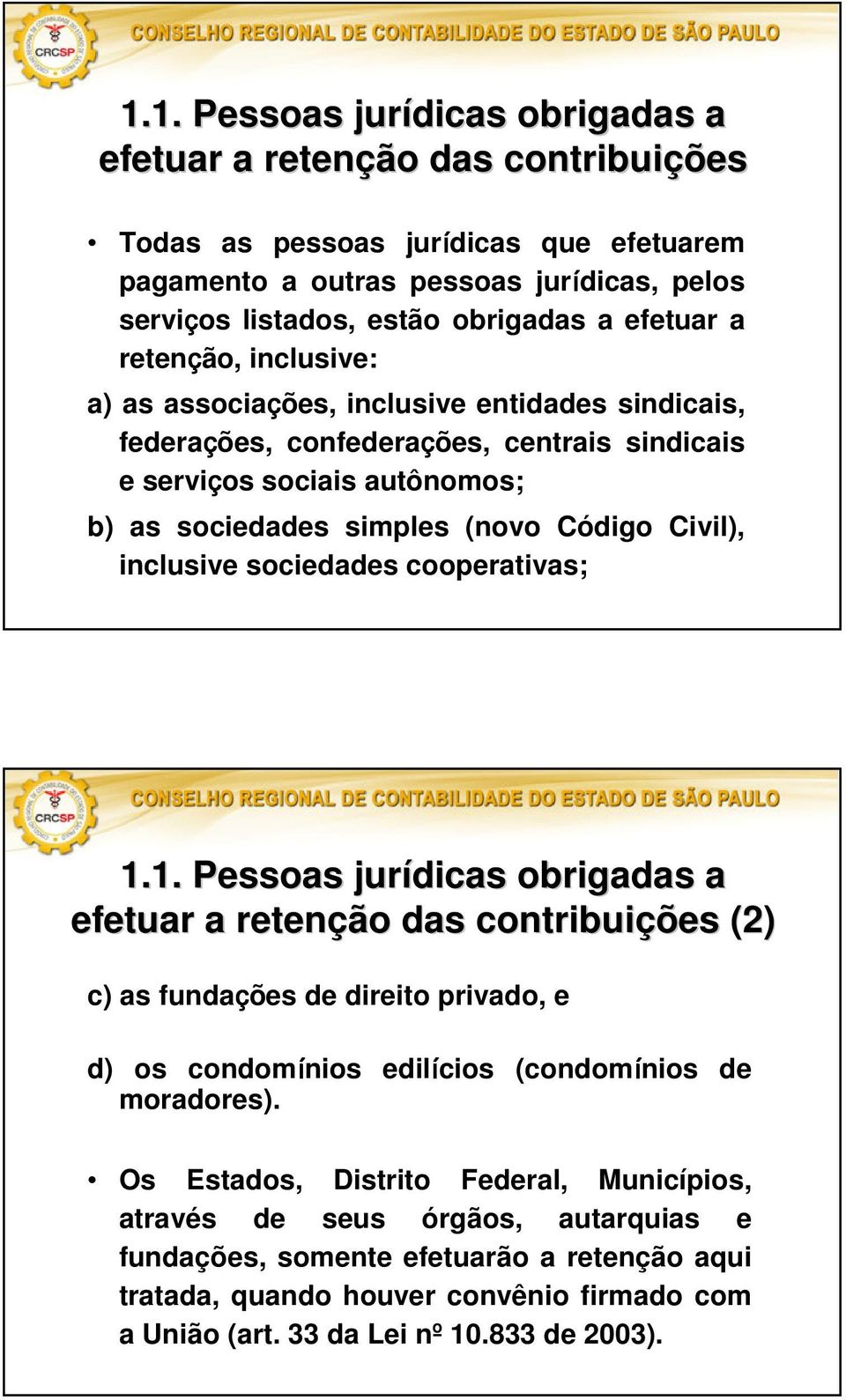 Civil), inclusive sociedades cooperativas; 1.