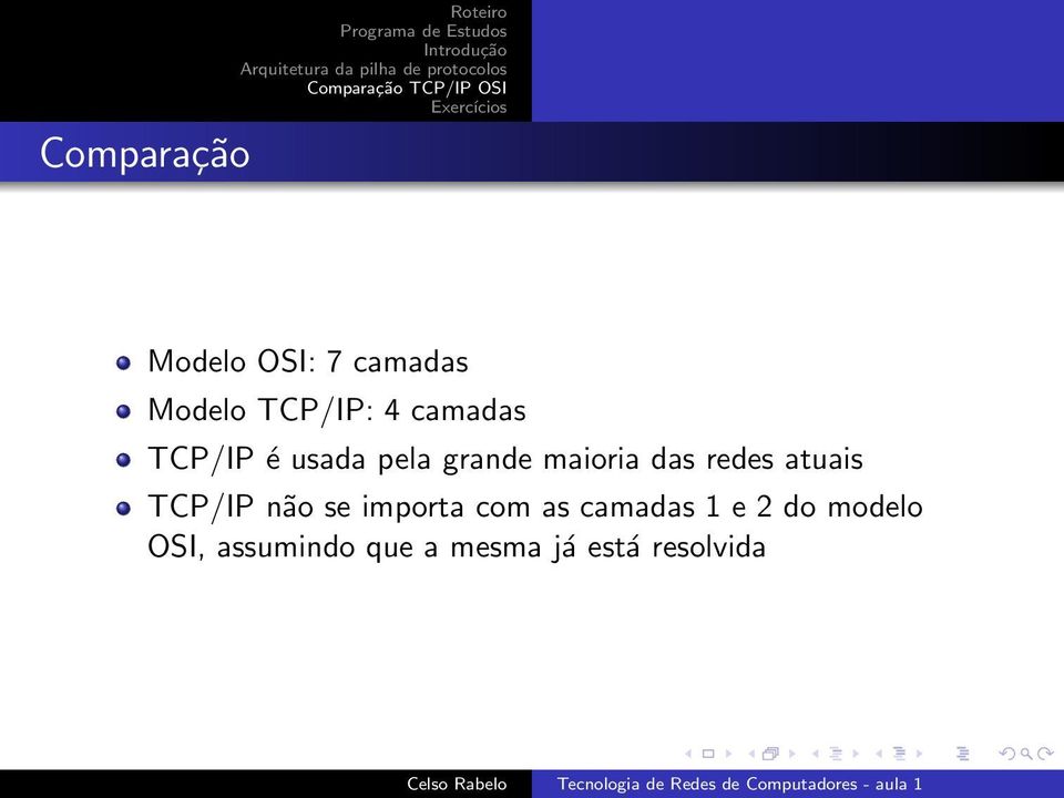 redes atuais TCP/IP não se importa com as camadas 1