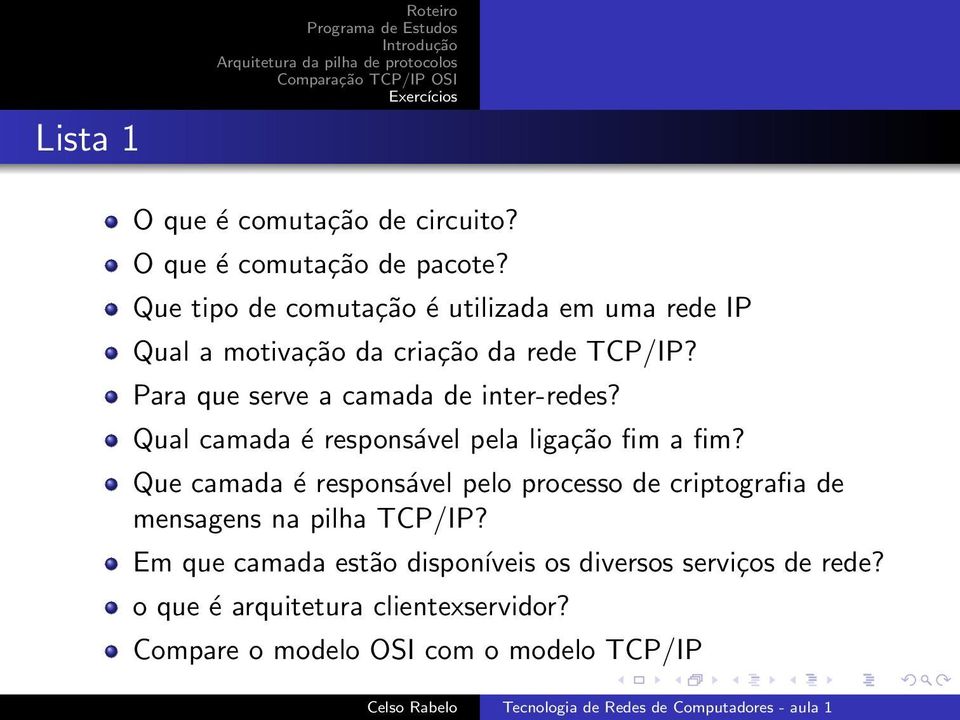 Para que serve a camada de inter-redes? Qual camada é responsável pela ligação fim a fim?