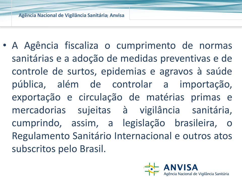 exportação e circulação de matérias primas e mercadorias sujeitas à vigilância sanitária,