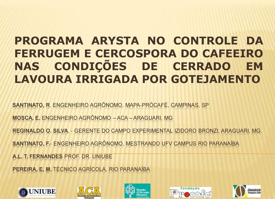 ENGENHEIRO AGRÔNOMO ACA ARAGUARI, MG REGINALDO O. SILVA, - GERENTE DO CAMPO EXPERIMENTAL IZIDORO BRONZI, ARAGUARI, MG.