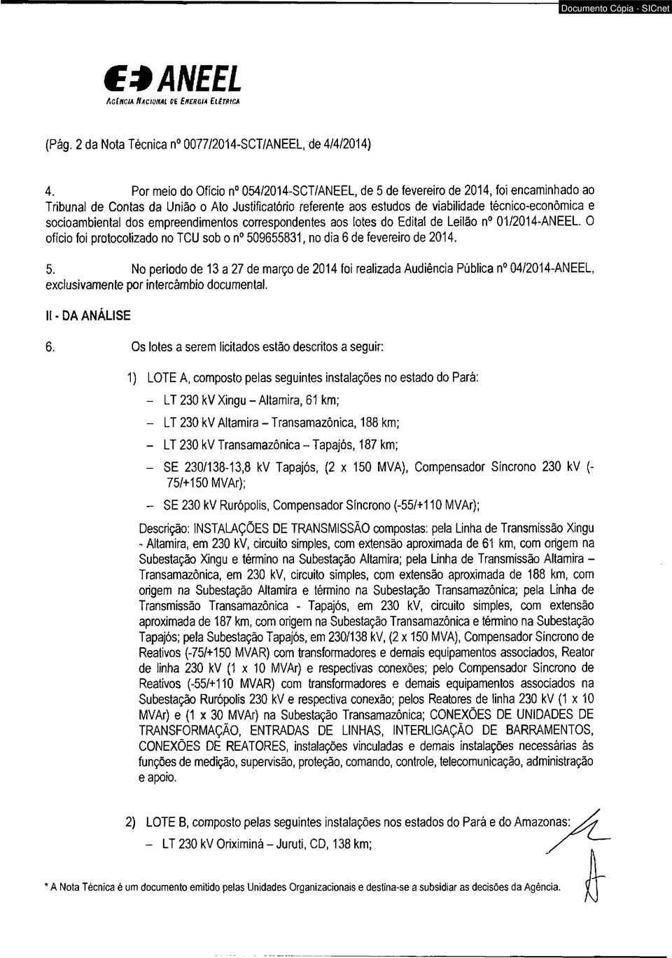 socioambiental dos empreendimentos correspondentes aos lotes do Edital de Leilão n 01/2014-ANEEL. O ofício foi protocolizado no TCU sob o n 50