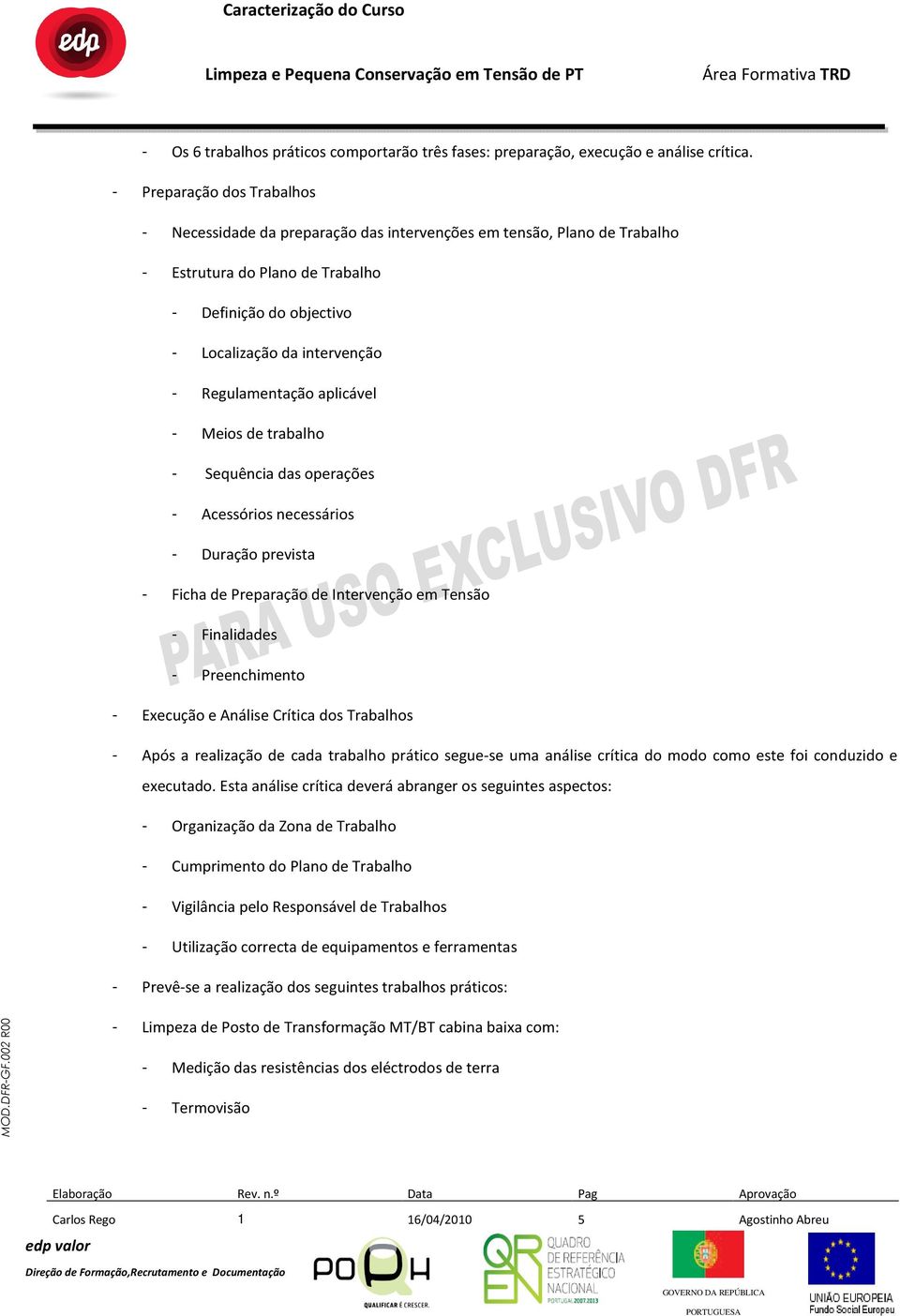 Regulamentação aplicável - Meios de trabalho - Sequência das operações - Acessórios necessários - Duração prevista - Ficha de Preparação de Intervenção em Tensão - Finalidades - Preenchimento -