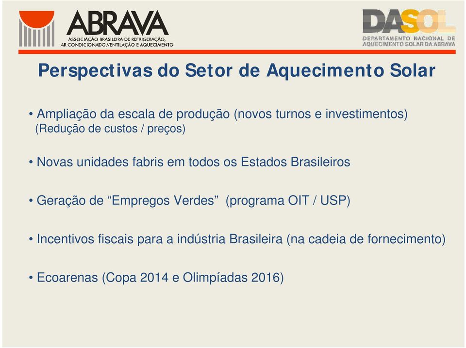 Estados Brasileiros Geração de Empregos Verdes (programa OIT / USP) Incentivos fiscais