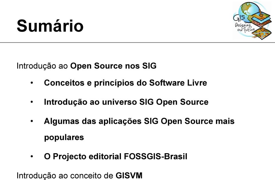 Source Algumas das aplicações SIG Open Source mais populares