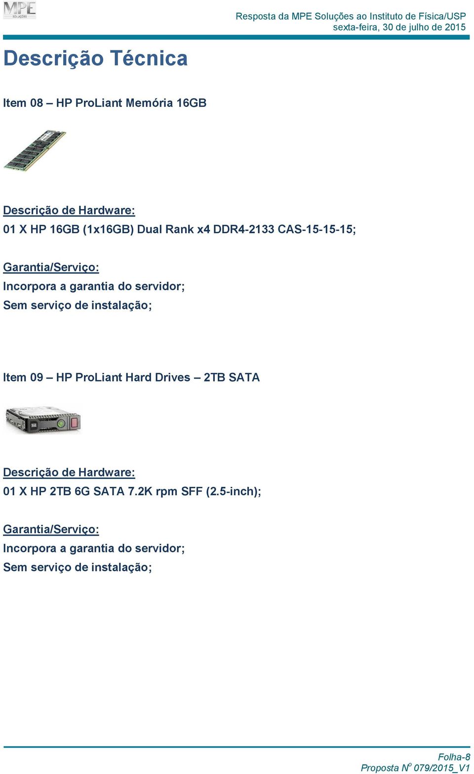 instalação; Item 09 HP ProLiant Hard Drives 2TB SATA 01 X HP 2TB 6G SATA 7.