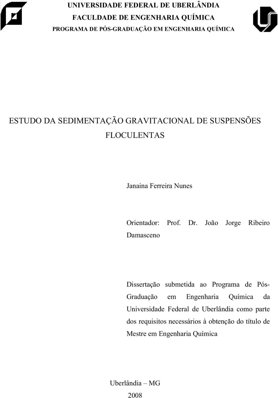 João Jorge Ribeiro Damasceno Dissertação submetida ao Programa de Pós- Graduação em Engenharia Química da Universidade