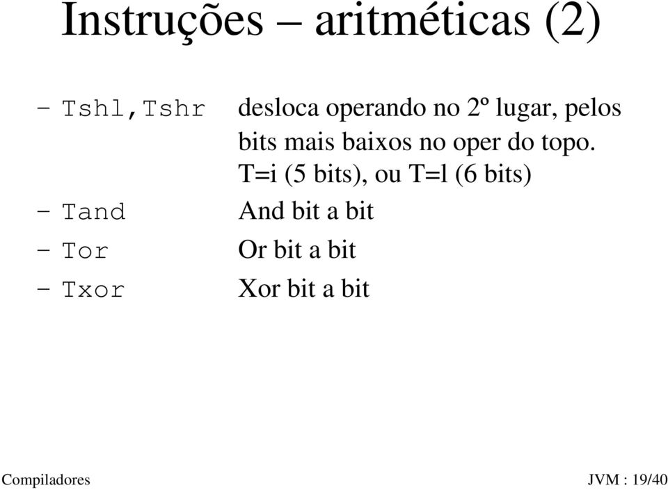 T=i (5 bits), ou T=l (6 bits) Tand And bit a bit Tor