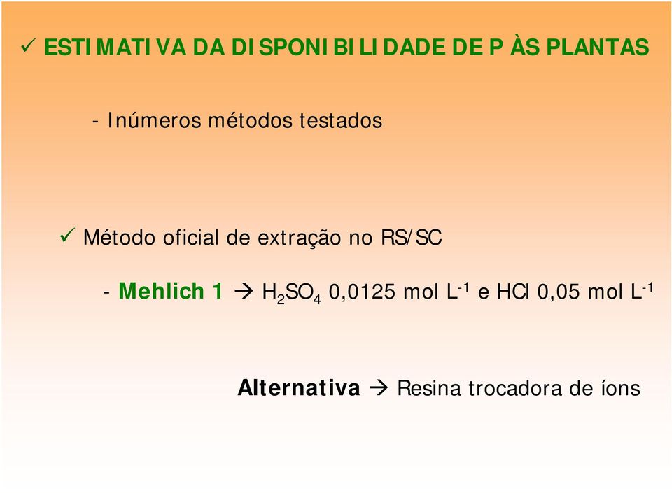 extração no RS/SC - Mehlich 1 H 2 SO 4 0,0125 mol