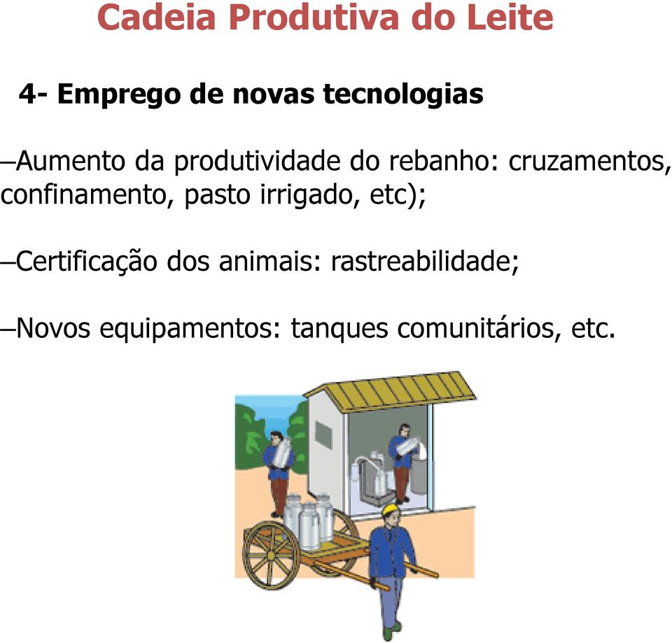 confinamento, pasto irrigado, etc); Certificação