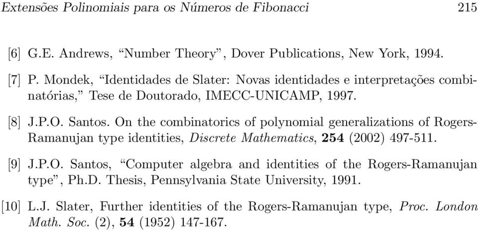 On the combinatorics of polynomial generalizations of Rogers- Ramanujan type identities, Discrete Mathematics, 254 (2002) 497-511. [9] J.P.O. Santos, Computer algebra and identities of the Rogers-Ramanujan type, Ph.