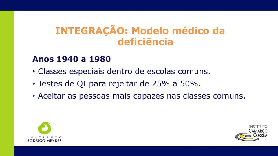 comuns. Testes de QI para rejeitar de 25% a 50%.