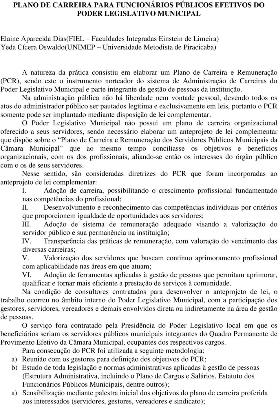 Legislativo Municipal e parte integrante de gestão de pessoas da instituição.